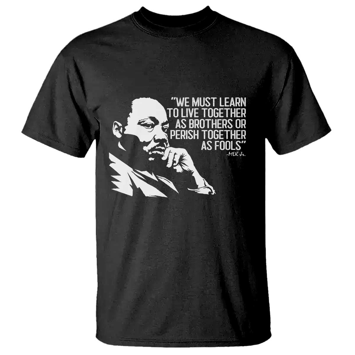 Martin Luther King Jr T Shirt We Must Learn to Live Together as Brothers MLK Quote TS14 Black Print Your Wear