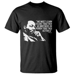 Martin Luther King Jr T Shirt We Must Learn to Live Together as Brothers MLK Quote TS14 Black Print Your Wear