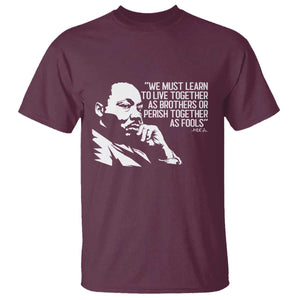 Martin Luther King Jr T Shirt We Must Learn to Live Together as Brothers MLK Quote TS14 Maroon Print Your Wear