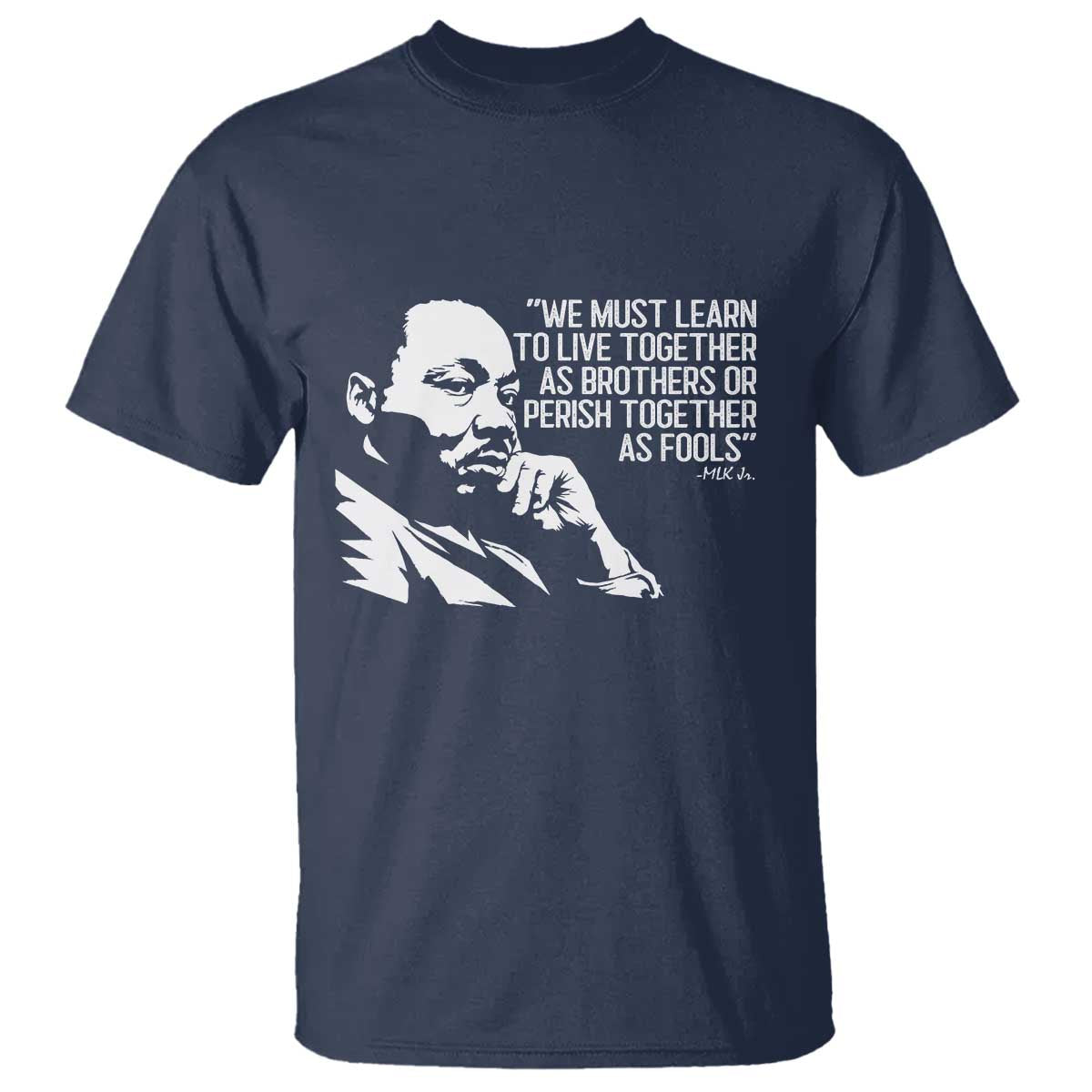 Martin Luther King Jr T Shirt We Must Learn to Live Together as Brothers MLK Quote TS14 Navy Print Your Wear