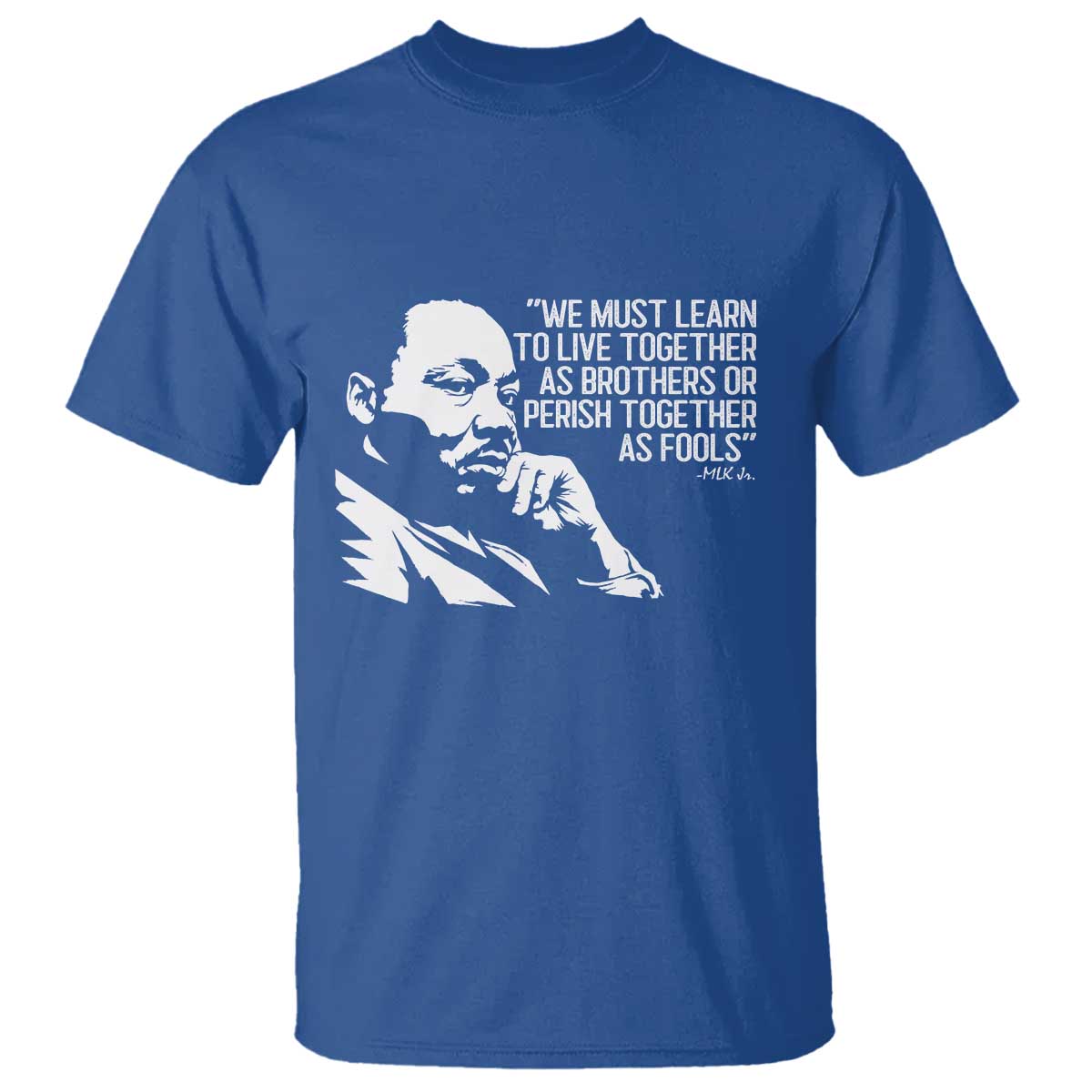 Martin Luther King Jr T Shirt We Must Learn to Live Together as Brothers MLK Quote TS14 Royal Blue Print Your Wear