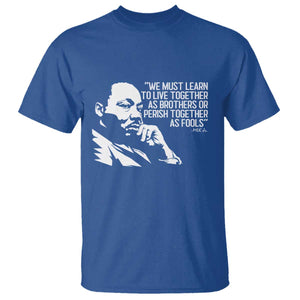 Martin Luther King Jr T Shirt We Must Learn to Live Together as Brothers MLK Quote TS14 Royal Blue Print Your Wear