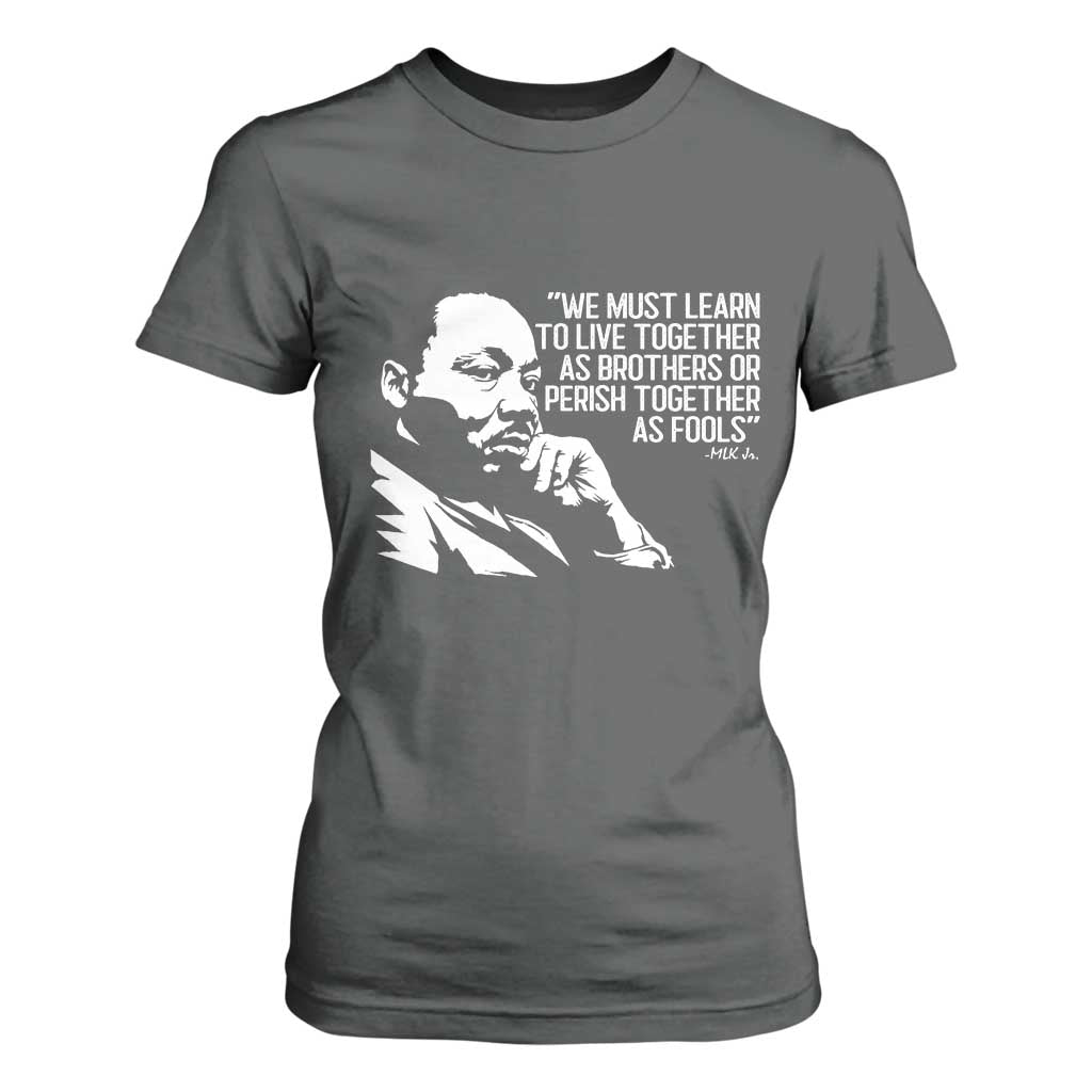 Martin Luther King Jr T Shirt For Women We Must Learn to Live Together as Brothers MLK Quote TS14 Dark Heather Print Your Wear