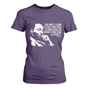 Martin Luther King Jr T Shirt For Women We Must Learn to Live Together as Brothers MLK Quote TS14 Purple Print Your Wear