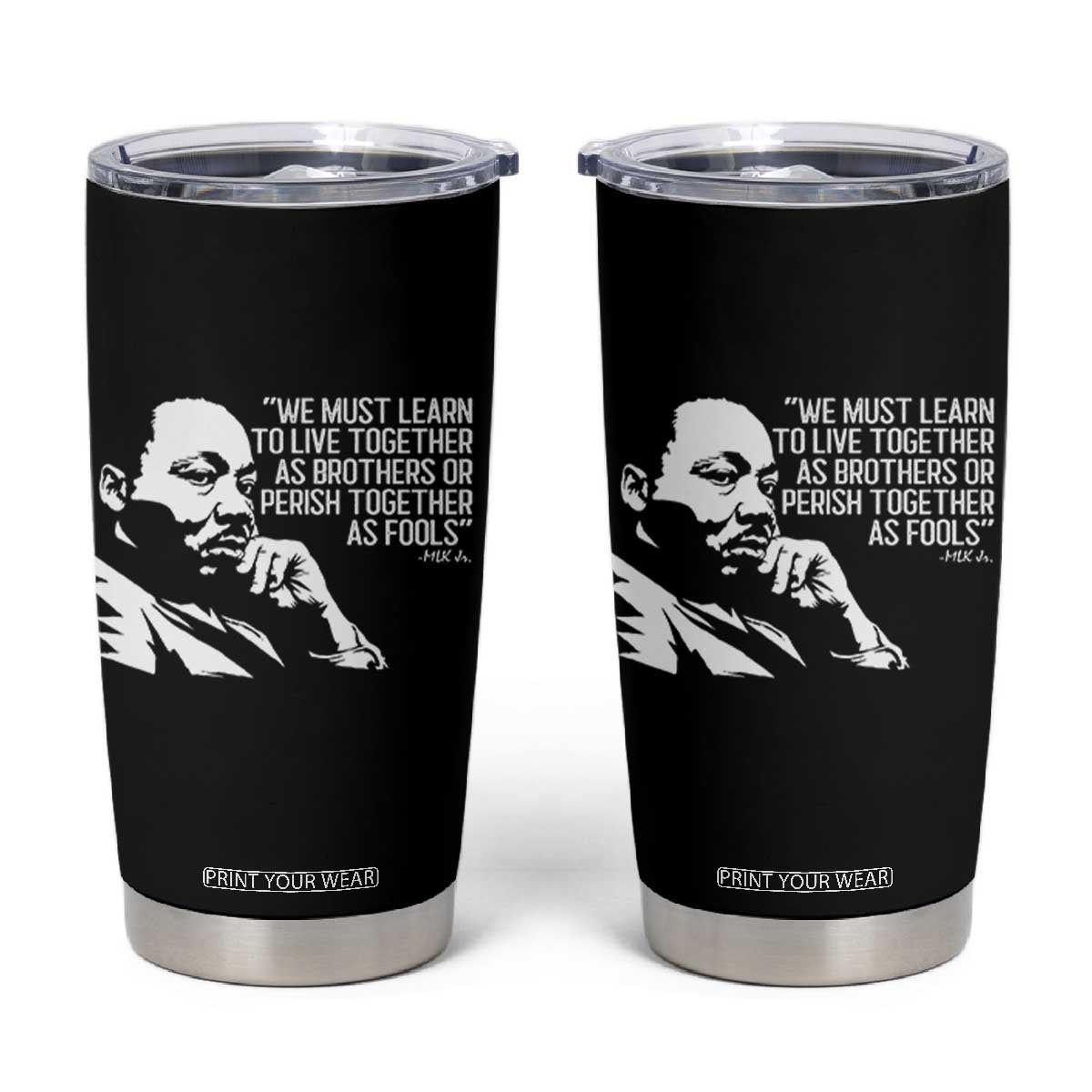 Martin Luther King Jr Tumbler Cup We Must Learn to Live Together as Brothers MLK Quote TS14 Black Print Your Wear