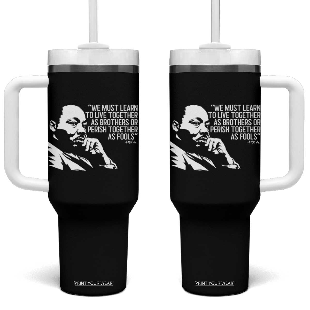 Martin Luther King Jr Tumbler With Handle We Must Learn to Live Together as Brothers MLK Quote TS14 One Size: 40 oz Black Print Your Wear
