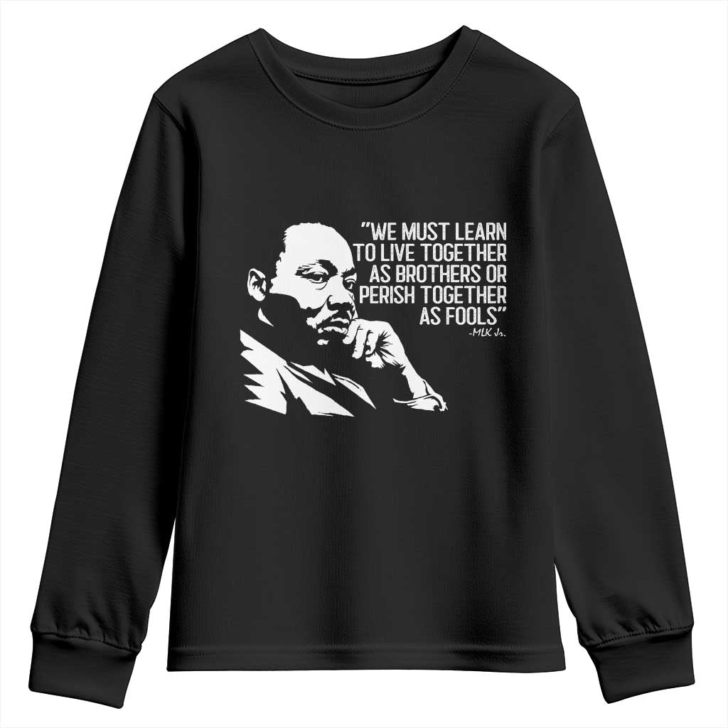 Martin Luther King Jr Youth Sweatshirt We Must Learn to Live Together as Brothers MLK Quote TS14 Black Print Your Wear