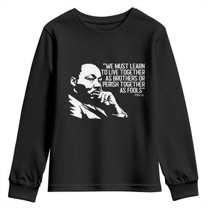 Martin Luther King Jr Youth Sweatshirt We Must Learn to Live Together as Brothers MLK Quote TS14 Black Print Your Wear