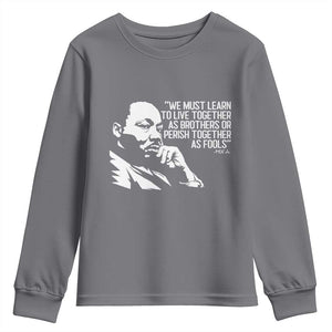 Martin Luther King Jr Youth Sweatshirt We Must Learn to Live Together as Brothers MLK Quote TS14 Charcoal Print Your Wear