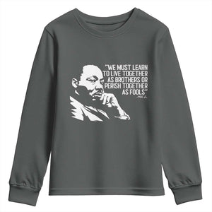 Martin Luther King Jr Youth Sweatshirt We Must Learn to Live Together as Brothers MLK Quote TS14 Dark Heather Print Your Wear