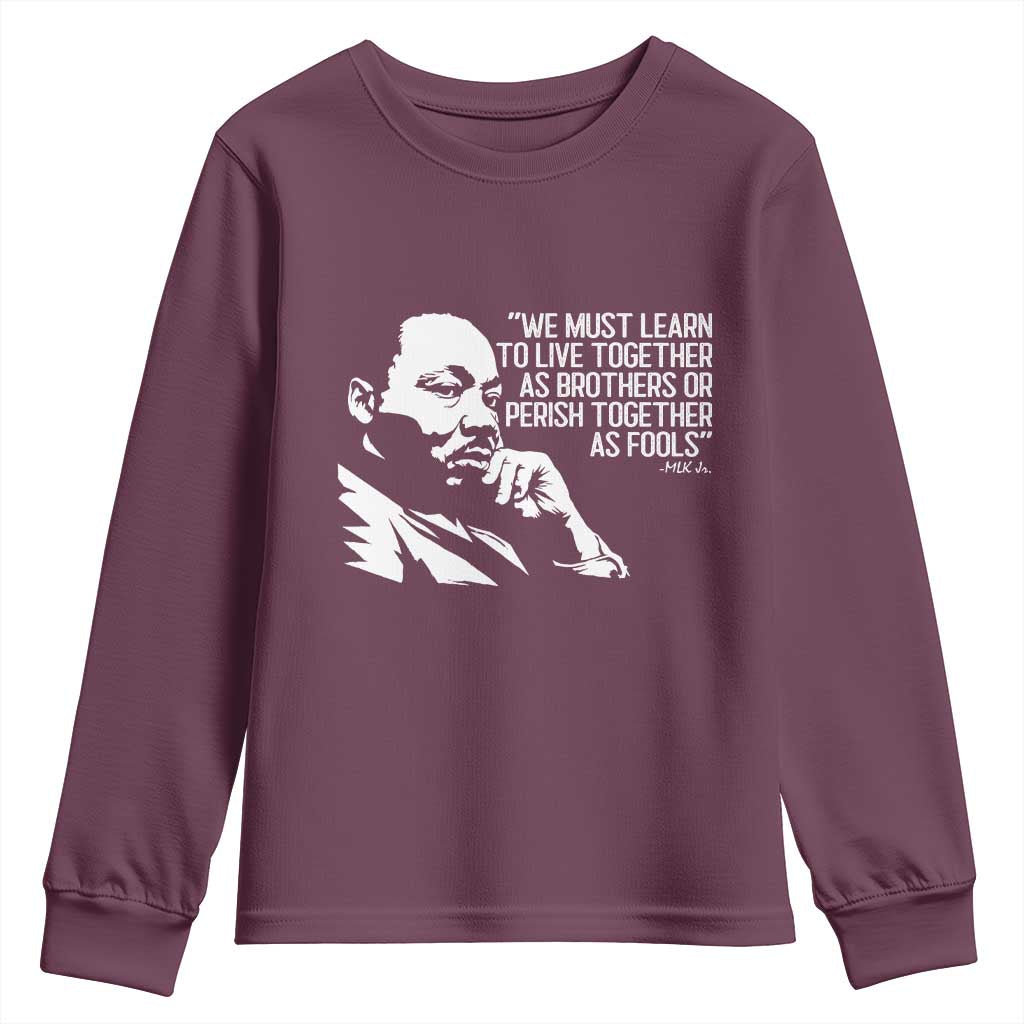 Martin Luther King Jr Youth Sweatshirt We Must Learn to Live Together as Brothers MLK Quote TS14 Maroon Print Your Wear