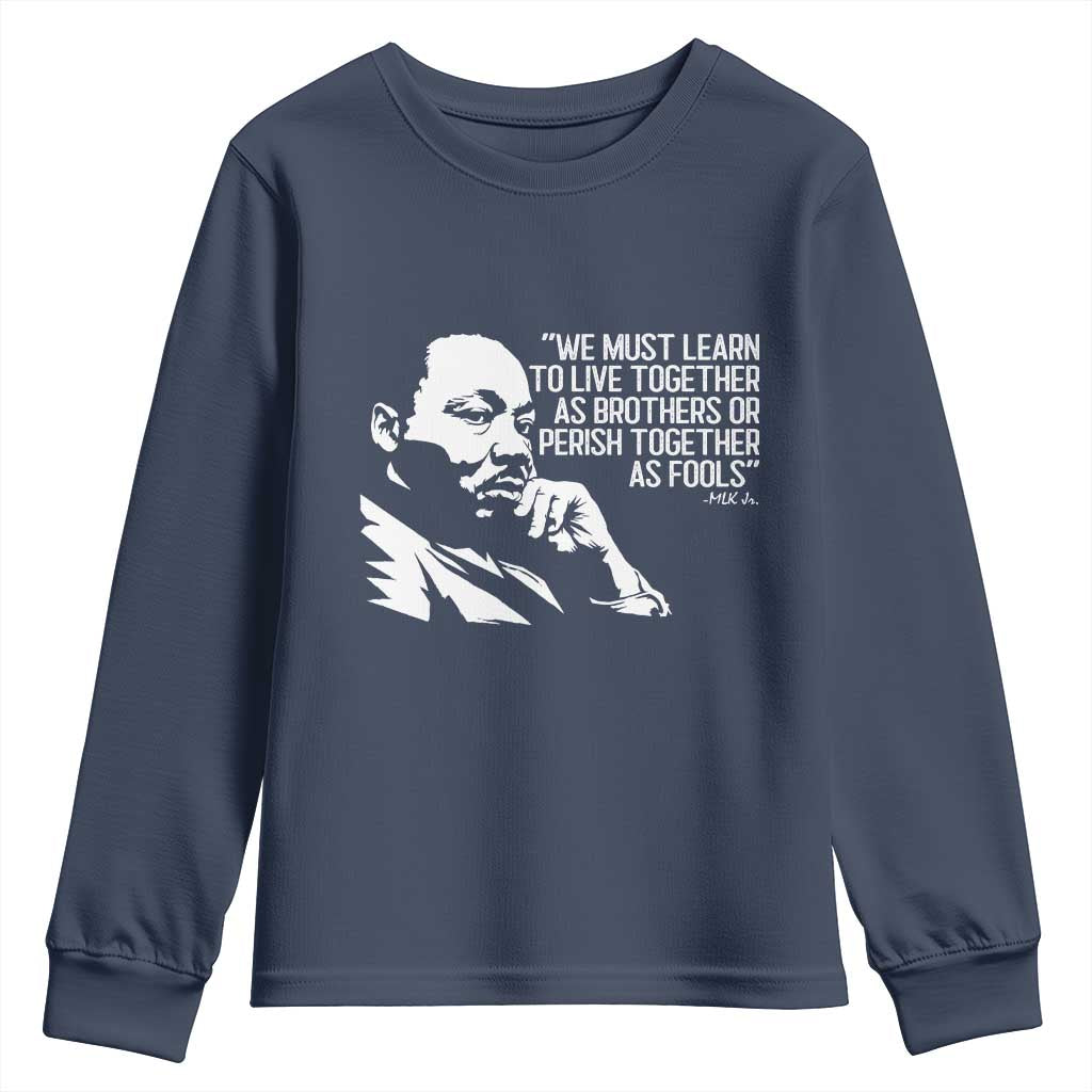Martin Luther King Jr Youth Sweatshirt We Must Learn to Live Together as Brothers MLK Quote TS14 Navy Print Your Wear