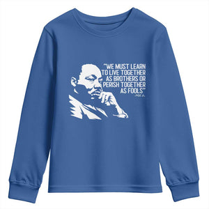 Martin Luther King Jr Youth Sweatshirt We Must Learn to Live Together as Brothers MLK Quote TS14 Royal Blue Print Your Wear