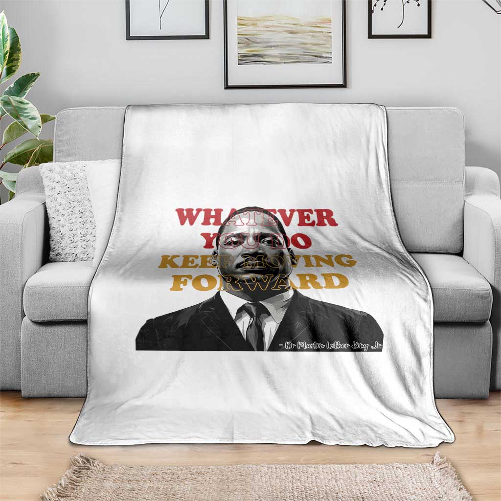 Martin Luther King Jr Throw Blanket Whatever You Do Keep Moving Forward TS14 Print Your Wear