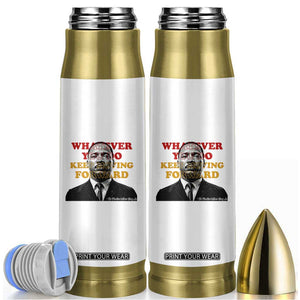Martin Luther King Jr Bullet Tumbler Whatever You Do Keep Moving Forward TS14 White Print Your Wear