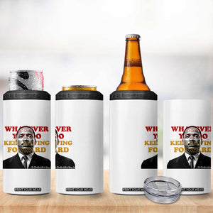 Martin Luther King Jr 4 in 1 Can Cooler Tumbler Whatever You Do Keep Moving Forward TS14 Print Your Wear