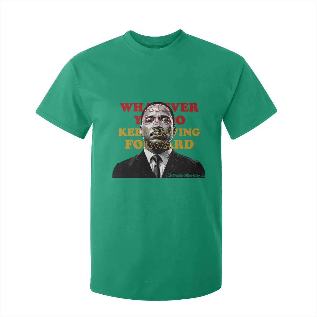 Martin Luther King Jr T Shirt For Kid Whatever You Do Keep Moving Forward TS14 Irish Green Print Your Wear