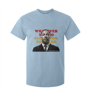 Martin Luther King Jr T Shirt For Kid Whatever You Do Keep Moving Forward TS14 Light Blue Print Your Wear