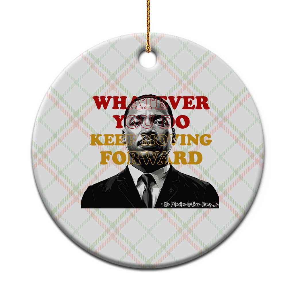 Martin Luther King Jr Ceramic Ornament Whatever You Do Keep Moving Forward TS14 1pc Christmas Plaid Print Your Wear