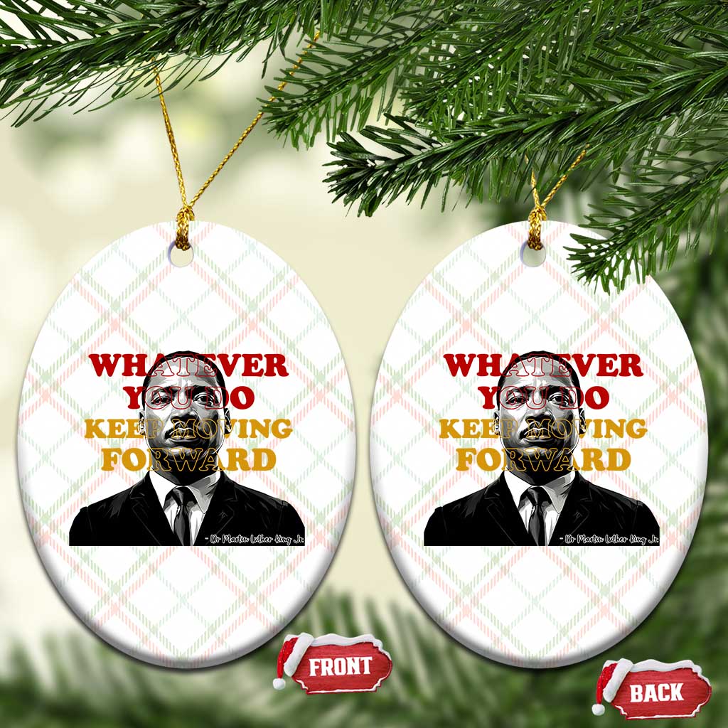 Martin Luther King Jr Ceramic Ornament Whatever You Do Keep Moving Forward TS14 Print Your Wear