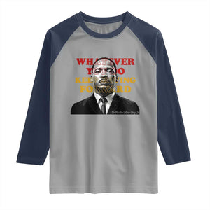 Martin Luther King Jr Raglan Shirt Whatever You Do Keep Moving Forward TS14 Sport Gray Navy Print Your Wear