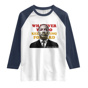 Martin Luther King Jr Raglan Shirt Whatever You Do Keep Moving Forward TS14 White Navy Print Your Wear