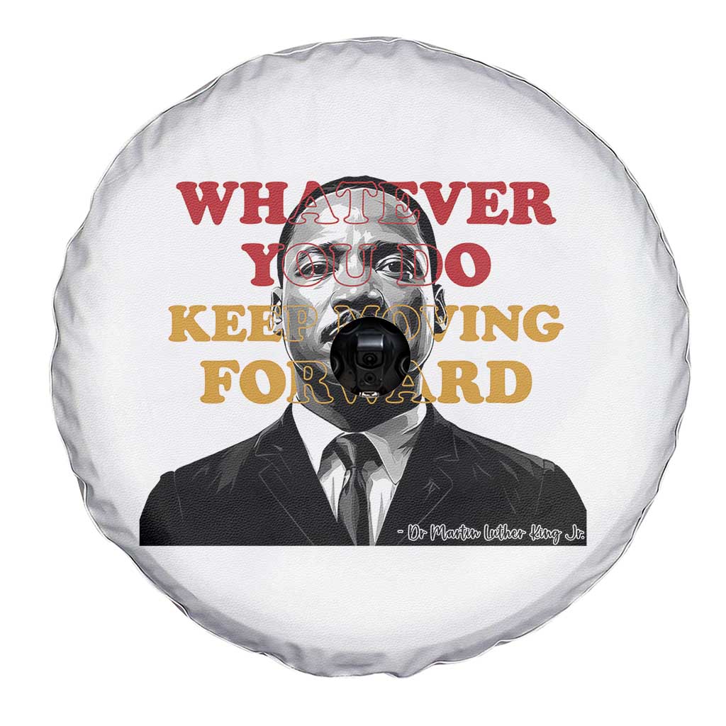 Martin Luther King Jr Spare Tire Cover Whatever You Do Keep Moving Forward TS14 Print Your Wear