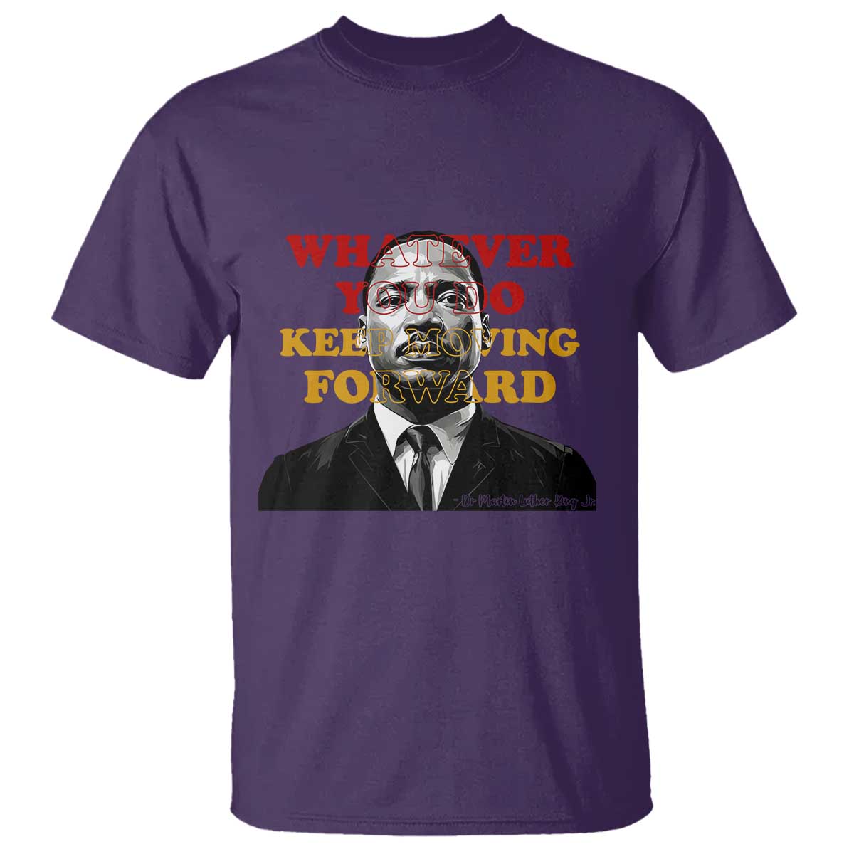 Martin Luther King Jr T Shirt Whatever You Do Keep Moving Forward TS14 Purple Print Your Wear