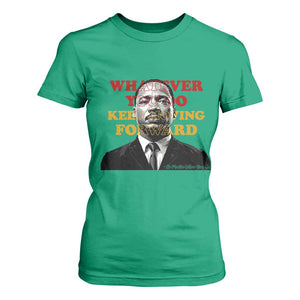 Martin Luther King Jr T Shirt For Women Whatever You Do Keep Moving Forward TS14 Irish Green Print Your Wear