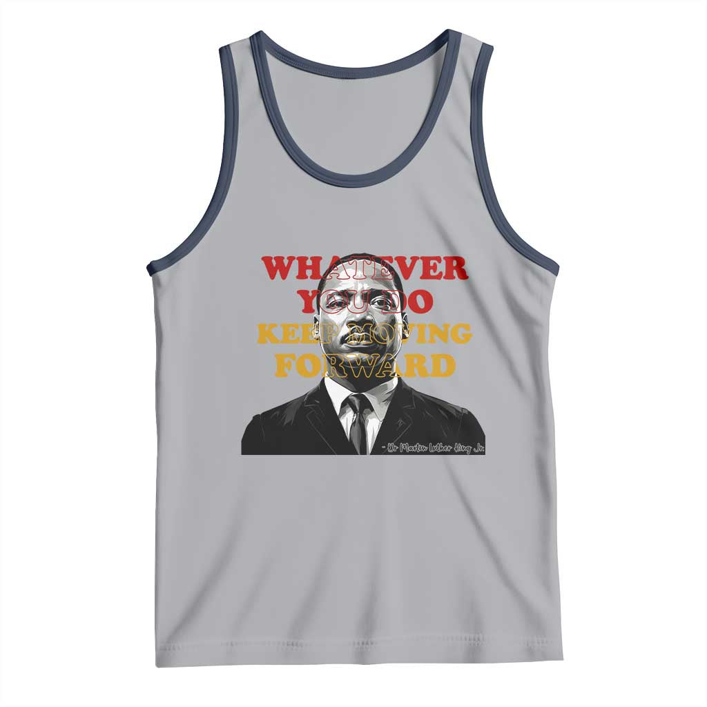 Martin Luther King Jr Tank Top Whatever You Do Keep Moving Forward TS14 Athletic Heather Navy Print Your Wear