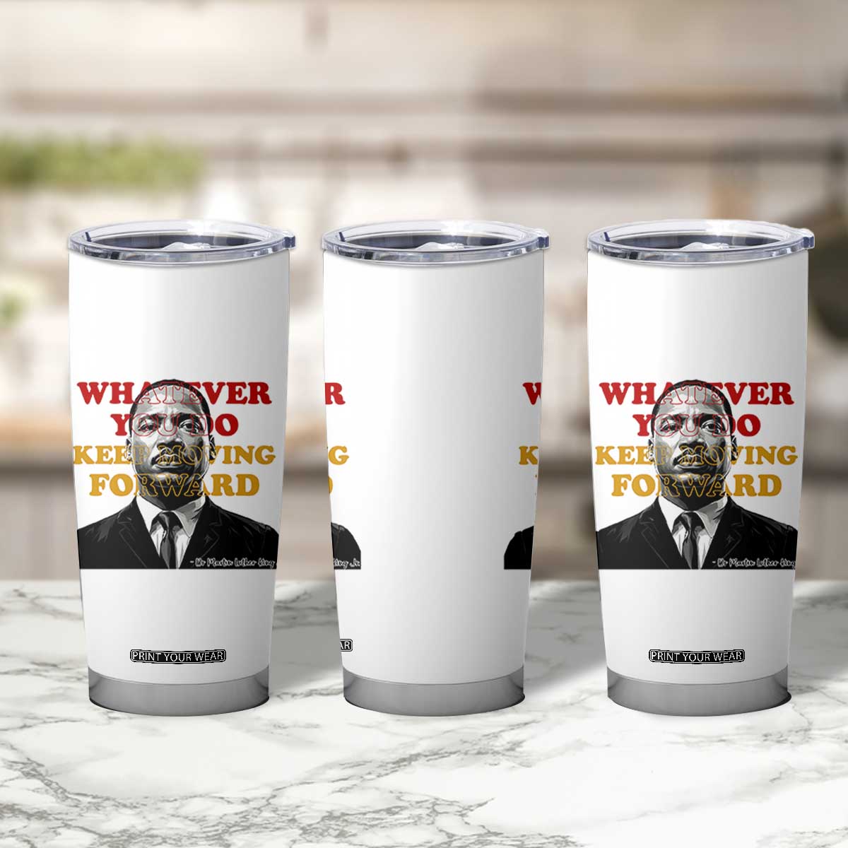 Martin Luther King Jr Tumbler Cup Whatever You Do Keep Moving Forward TS14 Print Your Wear