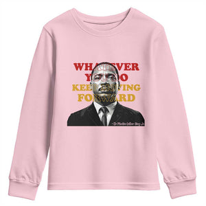 Martin Luther King Jr Youth Sweatshirt Whatever You Do Keep Moving Forward TS14 Light Pink Print Your Wear