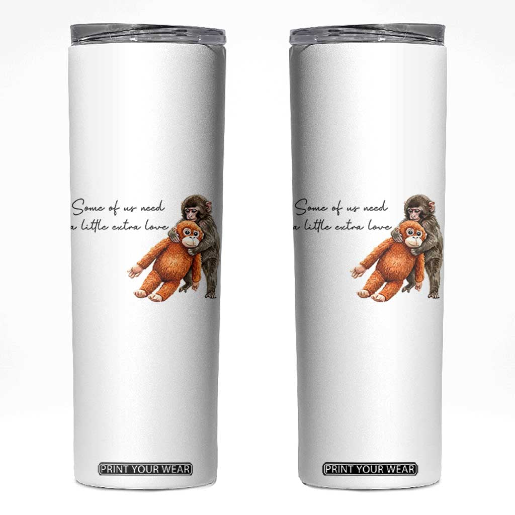 Punch Mokey Skinny Tumbler Some Of Us Need a Little Extra Love TS14 White Print Your Wear