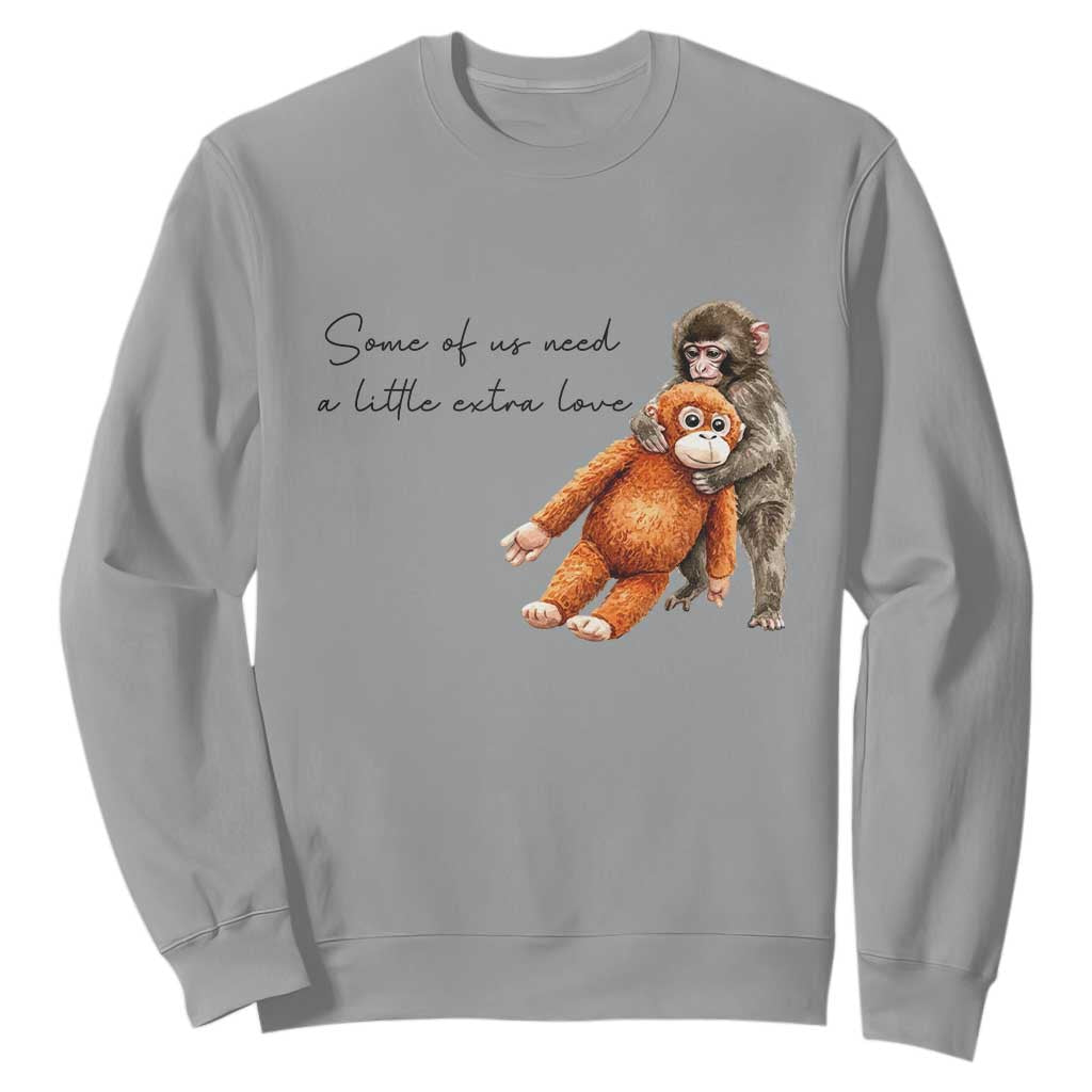 Punch Mokey Sweatshirt Some Of Us Need a Little Extra Love TS14 Sport Gray Print Your Wear