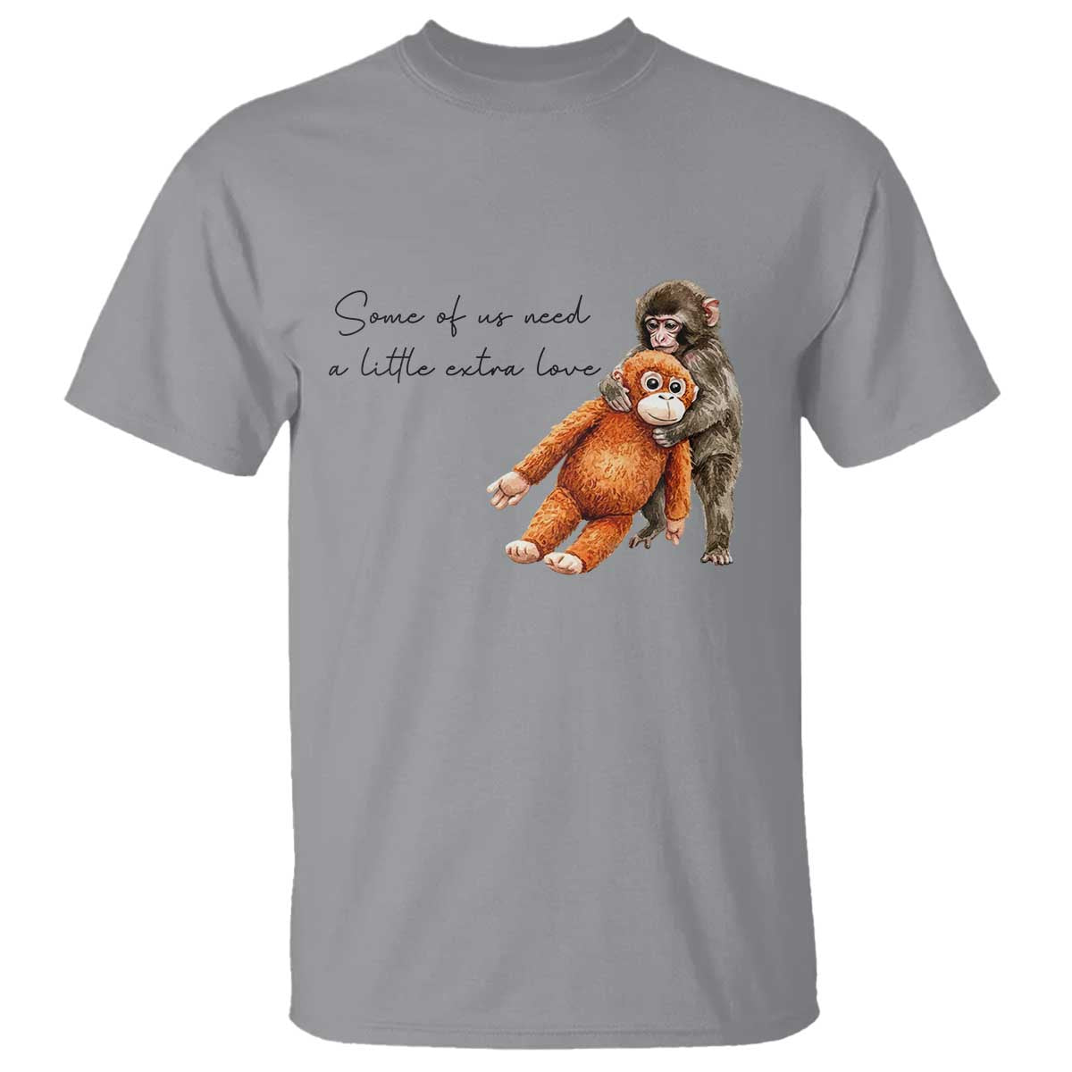 Punch Mokey T Shirt Some Of Us Need a Little Extra Love TS14 Sport Gray Print Your Wear