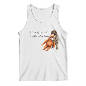 Punch Mokey Tank Top Some Of Us Need a Little Extra Love TS14 White Print Your Wear