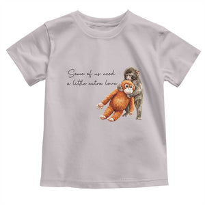 Punch Mokey Toddler T Shirt Some Of Us Need a Little Extra Love TS14 Ice Gray Print Your Wear