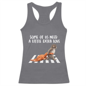Punch Mokey Meme Racerback Tank Top Some Of Us Need a Little Extra Love TS14 Charcoal Print Your Wear