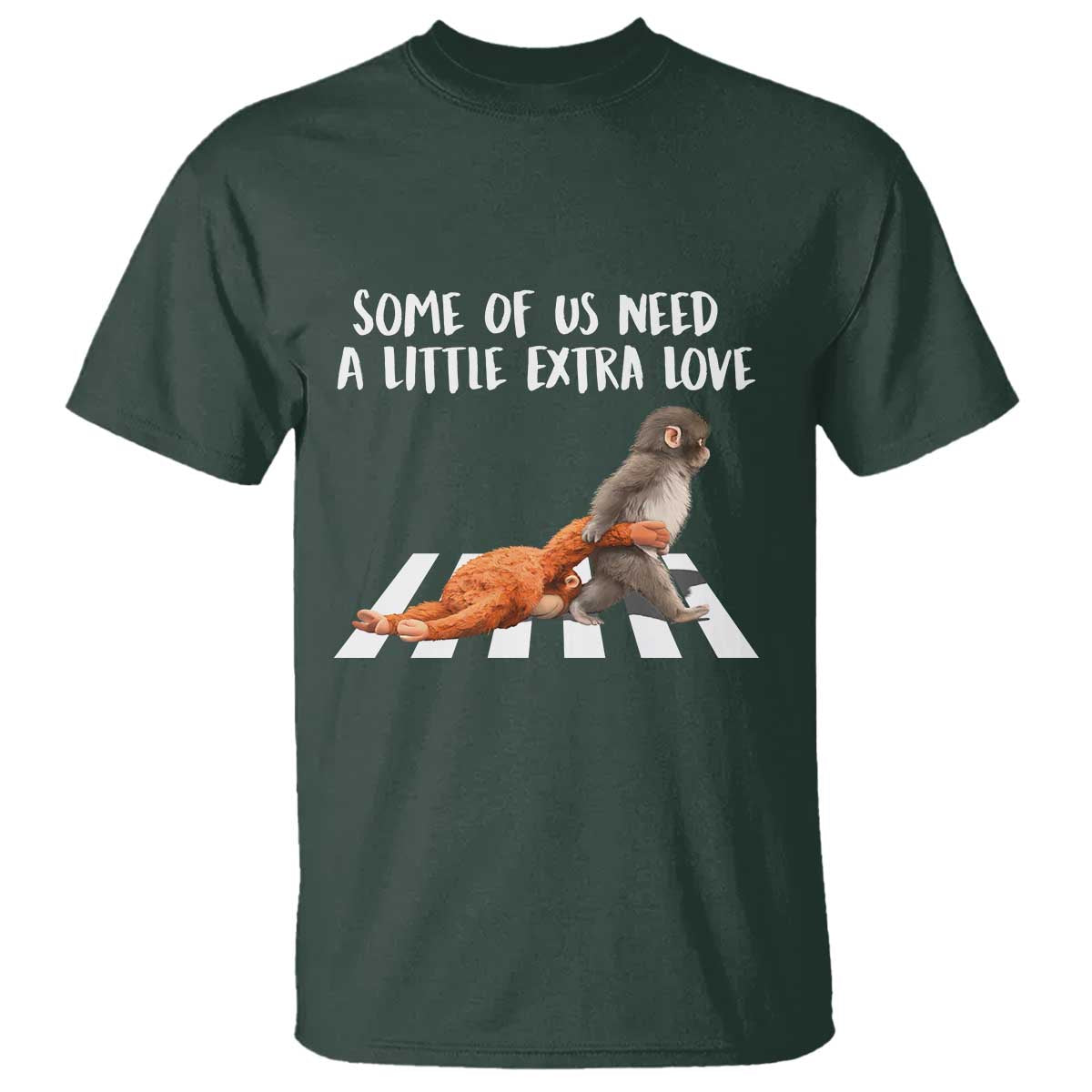 Punch Mokey Meme T Shirt Some Of Us Need a Little Extra Love TS14 Dark Forest Green Print Your Wear
