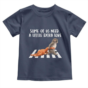 Punch Mokey Meme Toddler T Shirt Some Of Us Need a Little Extra Love TS14 Navy Print Your Wear