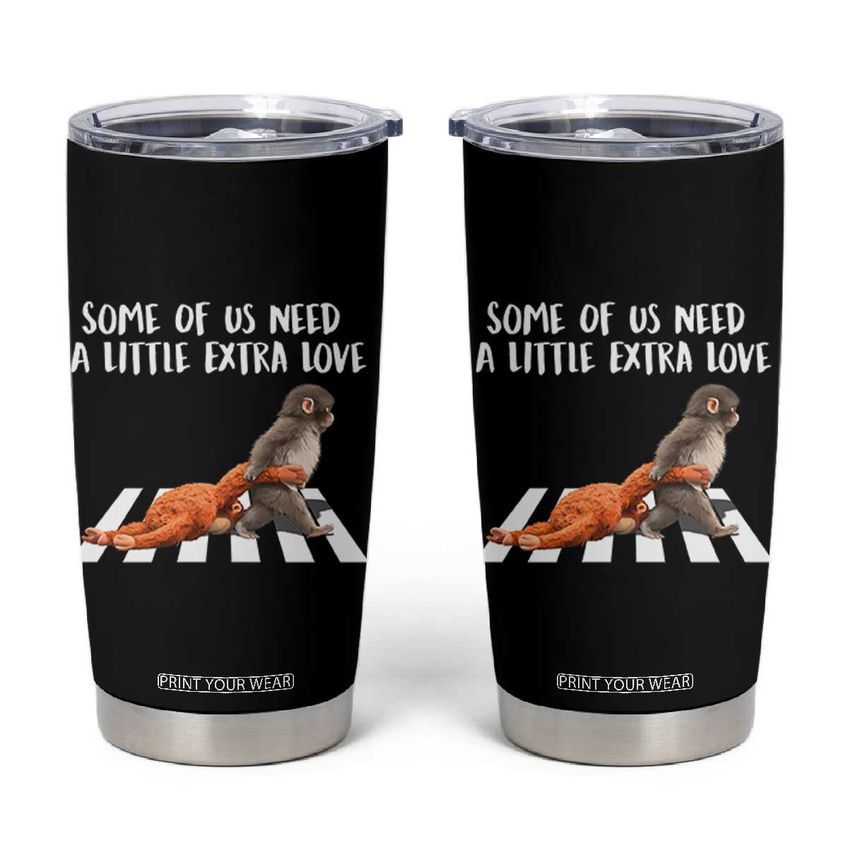 Punch Mokey Meme Tumbler Cup Some Of Us Need a Little Extra Love TS14 Black Print Your Wear