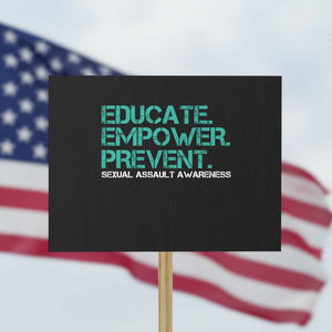 Sexual Assault Awareness Protest Sign Educate Empower Prevent TS14 Horizontal 18" × 24" Black Print Your Wear