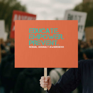 Sexual Assault Awareness Protest Sign Educate Empower Prevent TS14 Horizontal 18" × 24" Orange Print Your Wear