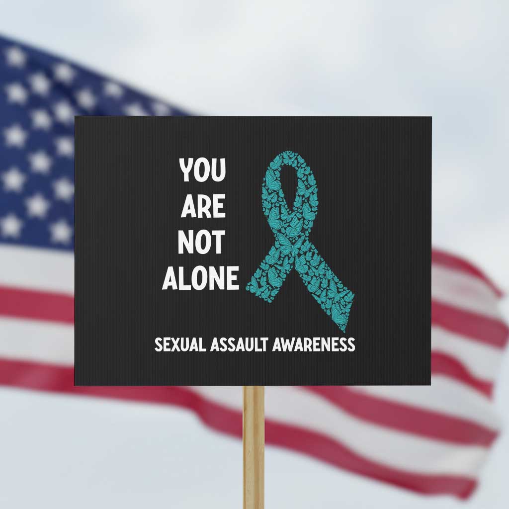 Sexual Assault Awareness Protest Sign You Are Not Alone TS14 Horizontal 18