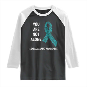 Sexual Assault Awareness Raglan Shirt You Are Not Alone TS14 Black White Print Your Wear