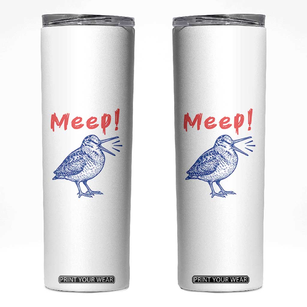 Meep Woodcock Skinny Tumbler Cute Bird Meme TS14 White Print Your Wear