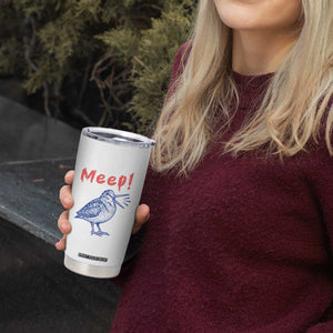 Meep Woodcock Tumbler Cup Cute Bird Meme TS14 Print Your Wear