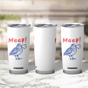 Meep Woodcock Tumbler Cup Cute Bird Meme TS14 Print Your Wear