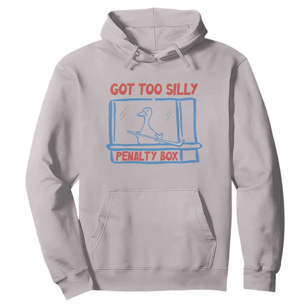 Hockey Got Too Silly Penalty Box Hoodie Silly Goose Meme TS14 Ice Gray Print Your Wear