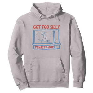 Hockey Got Too Silly Penalty Box Hoodie Silly Goose Meme TS14 Ice Gray Print Your Wear